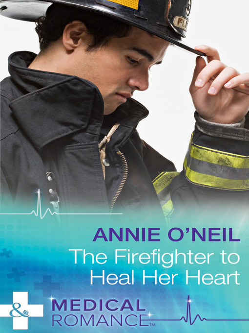 Title details for The Firefighter to Heal Her Heart by Annie O'Neil - Available